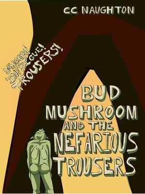 cover image of Bud Mushroom and the Nefarious Trousers
